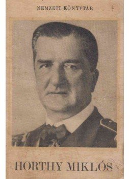  - Horthy Miklós. (Nemzeti Könyvtár.), Budapest 1940 antikvár könyv