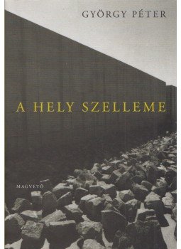 György Péter - A hely szelleme György Péter - A hely szelleme, Budapest 2007 antikvár könyv