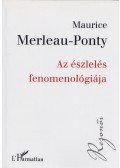 Maurice Merleau-Ponty - Az észlelés fenomenológiája