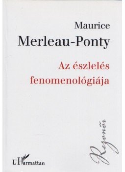 Maurice Merleau-Ponty - Az észlelés fenomenológiája Maurice Merleau-Ponty - Az észlelés fenomenológiája, Budapest 2012 antikvár könyv