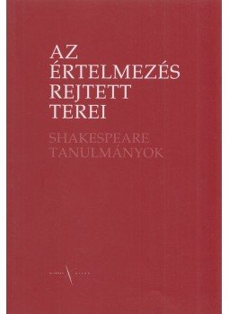 Géher István (szerk.), Kiss Attila (szerk.) - Az értelmezés rejtett terei Géher István (szerk.), Kiss Attila (szerk.) - Az értelmezés rejtett terei, Budapest 2003 antikvár könyv