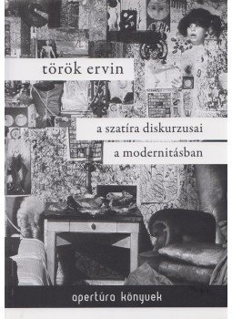 Török Ervin - A szatíra diskurzusai a modernitásban, Szeged 2014 antikvár könyv