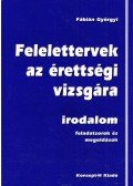 Fábián Györgyi - Felelettervek az érettségi vizsgára - irodalom