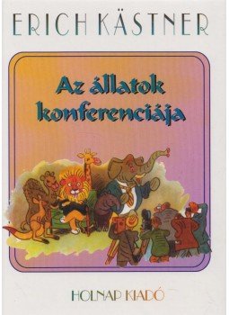Erich Kästner - Az állatok konferenciája Erich Kästner - Az állatok konferenciája, Budapest 2001 antikvár könyv