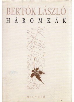 Bertók László - Háromkák Bertók László - Háromkák, Budapest 2004 antikvár könyv