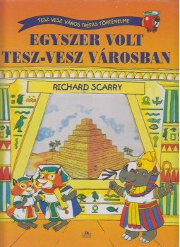 Richard Scarry - Egyszer volt Tesz-Vesz városban Richard Scarry - Egyszer volt Tesz-Vesz városban, Budapest 2007 antikvár könyv