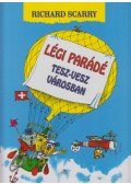 Richard Scarry - Légi parádé Tesz-Vesz városban