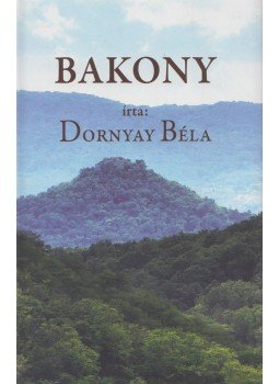 Dr. Dornyay Béla - Bakony (reprint) Dr. Dornyay Béla - Bakony (reprint), 2015 antikvár könyv