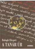 Balogh Elemér - A tanár úr (dedikált)