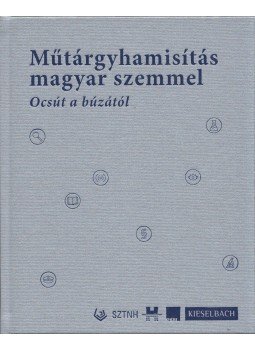 Bendzsel Miklós, Emőd Péter, Kármán Gabriella - Műtárgyhamisítás magyar szemmel, Budapest 2019 antikvár könyv