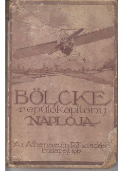 Bölcke Oszvald - Bölcke repülőkapitány naplója Bölcke Oszvald - Bölcke repülőkapitány naplója, Budapest 1917 antikvár könyv