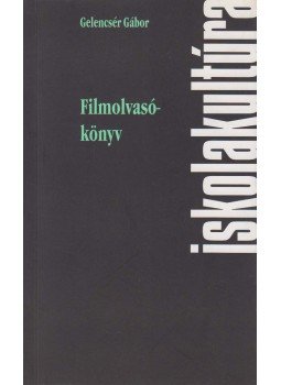 Gelencsér Gábor - Filmolvasókönyv Gelencsér Gábor - Filmolvasókönyv, Pécs 2003 antikvár könyv