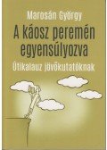 Marosán György - A káosz peremén egyensúlyozva (dedikált)