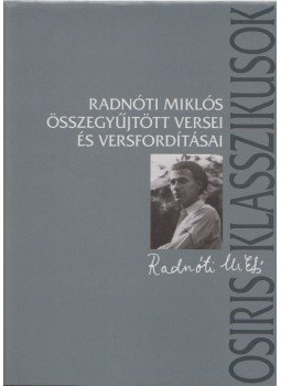 Radnóti Miklós - Radnóti Miklós összegyűjtött versei és versfordításai, Budapest 2003 antikvár könyv