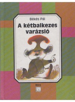 Békés Pál - A kétbalkezes varázsló Békés Pál - A kétbalkezes varázsló, Budapest 2004 antikvár könyv