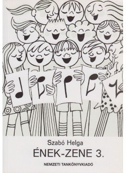 Szabó Helga - Ének-zene 3. Szabó Helga - Ének-zene 3., Budapest 2005 antikvár könyv