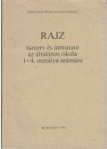Környeiné Gere Zsuzsa - Rajz tanterv és útmutató az általános iskola 1-4. osztálya számára