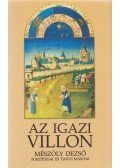 Mészöly Dezső - Az igazi Villon