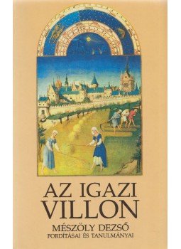 Mészöly Dezső - Az igazi Villon Mészöly Dezső - Az igazi Villon, Budapest 1993 antikvár könyv