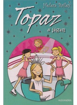 Bailey, Helen - Topaz a jégen Bailey, Helen - Topaz a jégen, Pécs 2007 antikvár könyv
