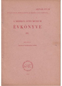 Bóna István - A Herman Ottó Múzeum Évkönyve III., Miskolc 1963 antikvár könyv