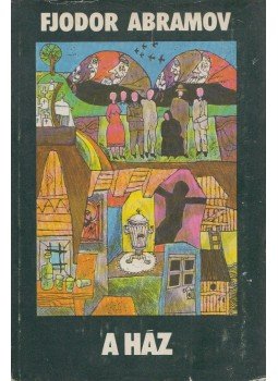 Fjodor Abramov - A ház Fjodor Abramov - A ház, Budapest 1983 antikvár könyv