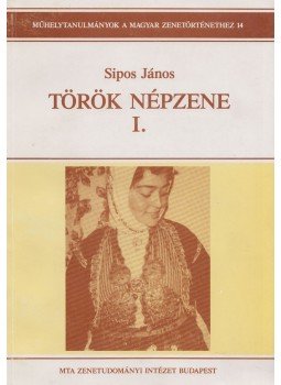 Sipos János - Török népzene I. Sipos János - Török népzene I., Budapest 1994 antikvár könyv