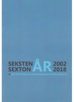 Bangó Adrienn Lídia, Pinezits Regina Dorina, Csúr Gábor Attila, Németh Viola, Teplán Ágnes, Szabó Adrienn, Kató Áron, Mertl Tímea, Árni Björnsson - Seksten/Sexton år Bangó Adrienn Lídia, Pinezits Regina Dorina, Csúr Gábor Attila, Németh Viola, Teplán Ágnes, Szabó Adrienn, Kató Áron, Mertl Tímea, Árni Björnsson - Seksten/Sexton år, Budapest 2018 antikvár könyv