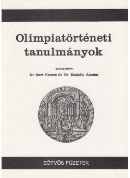 Dr. Som Ferenc (szerk.), Dr. Szakály Sándor (szerk.) - Olimpiatörténeti tanulmányok Dr. Som Ferenc (szerk.), Dr. Szakály Sándor (szerk.) - Olimpiatörténeti tanulmányok, 1989 antikvár könyv