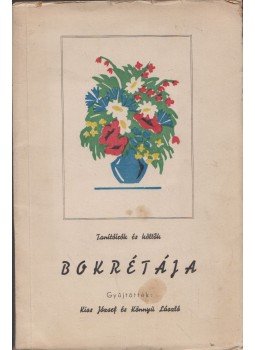 Kiss József, Könnyű László - Tanítóírók és költők bokrétája Kiss József, Könnyű László - Tanítóírók és költők bokrétája, Jászberény 1941 antikvár könyv