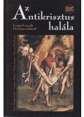 Czeslaw Milosz,Jerzy Stempowski,Ryszard Przybylski,Maria Janion - Az Antikrisztus halála