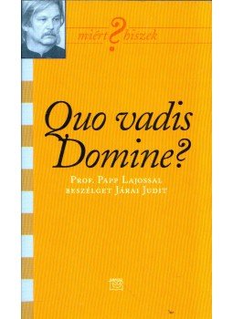Járai Judit - Quo vadis Domine? (dedikált) Járai Judit - Quo vadis Domine? (dedikált), Budapest 0 antikvár könyv