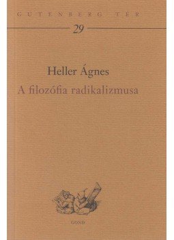 Heller Ágnes - A ​filozófia radikalizmusa, Budapest 2009 antikvár könyv