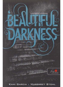 Kami Garcia , Margaret Stohl - Beautiful Darkness - Lenyűgöző sötétség, Szeged 2014 antikvár könyv