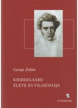 Gyenge Zoltán - Kierkegaard élete és filozófiája Gyenge Zoltán - Kierkegaard élete és filozófiája, Máriabesnyő - Gödöllő 2007 antikvár könyv