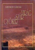 Deutsch Gábor - Gyökér, szár, virág