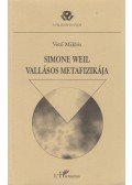 Vető Miklós - Simone Weil vallásos metafizikája