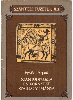 Együd Árpád - Szántódpuszta és környéke szájhagyománya Együd Árpád - Szántódpuszta és környéke szájhagyománya, 1985 antikvár könyv