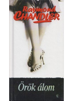Raymond Chandler - Örök álom Raymond Chandler - Örök álom, Budapest 2008 antikvár könyv