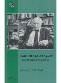 Nyírő Miklós (szerk.) - Hans-Georg ​Gadamer – egy 20. századi humanista, Budapest 2009 antikvár könyv