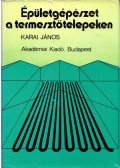Dr. Karai János - Épületgépészet a termesztőtelepeken