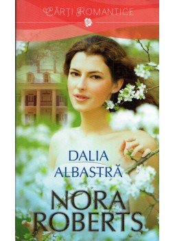 Nora Roberts - Dalia albastra Nora Roberts - Dalia albastra, Bucuresti 2014 antikvár könyv