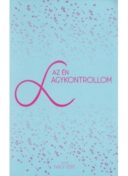 Nagy Edit - Az én agykontrollom Nagy Edit - Az én agykontrollom, 2011 antikvár könyv
