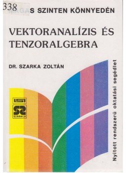 Dr. Szarka Zoltán - Vektoranalízis és Tenzoralgebra Dr. Szarka Zoltán - Vektoranalízis és Tenzoralgebra, Miskolc 0 antikvár könyv