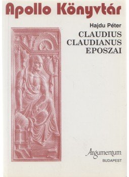 Hajdu Péter - Claudius Claudianus eposzai Hajdu Péter - Claudius Claudianus eposzai, Budapest 2002 antikvár könyv