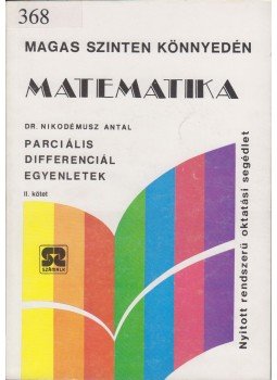 Dr. Nikodémusz Antal - Matematika - Matematika - Parciális differenciál egyenletek II. kötet,  0 antikvár könyv
