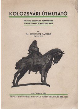 Dr. Ferenczi Sándor - Kolozsvári útmutató Dr. Ferenczi Sándor - Kolozsvári útmutató, Kolozsvár 1941 antikvár könyv