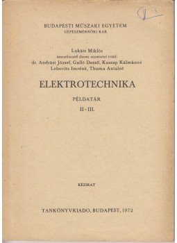 Lukáts Miklós - Elektrotechnika példatár II-III., Budapest 1972 antikvár könyv
