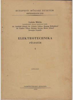 Lukáts Miklós - Elektrotechnika példatár I. Lukáts Miklós - Elektrotechnika példatár I., Budapest 1966 antikvár könyv