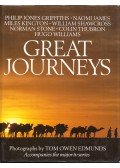 Philip Jones Griffiths,Naomi James,Miles Kington,William Shawcross,Norman Stone,Colin Thubron,Hugo Williams,Tom Owen Edmunds - Great Journeys